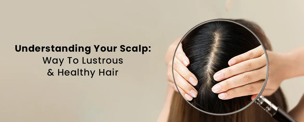 Understanding Your Scalp: The Way To Lustrous & Healthy Hair – Fixderma 