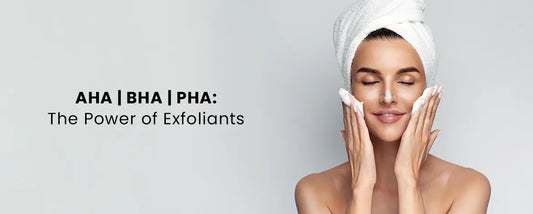 AHA | BHA | PHA: The Power of Exfoliants