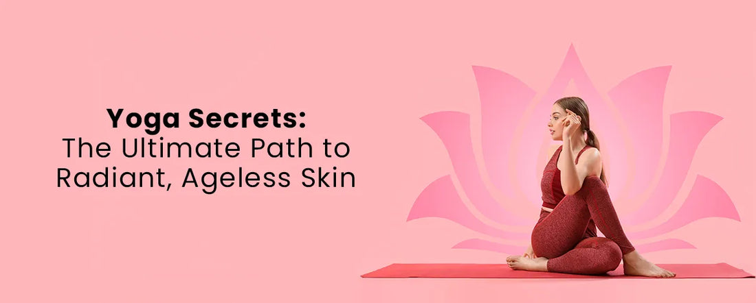 Yoga Secrets_ The Ultimate Path to Radiant, Ageless Skin